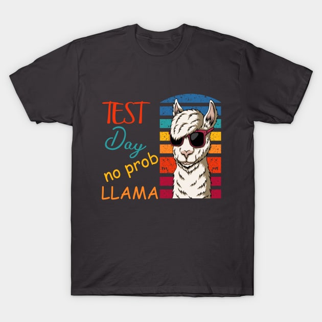 Test Day No Prob-Llama T-Shirt by IbrahemHassan